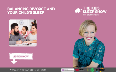 Episode 51- Balancing Divorce and Your Child’s Sleep