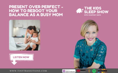 Episode 92: Present Over Perfect – How to Reboot Your Balance as  a Busy Mom