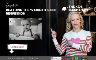 Episode 110 – Beating the 12 Month Sleep Regression – Our Top Tips & Solutions