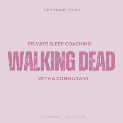 Walking Dead with a Baby & Toddler Sleep Coach