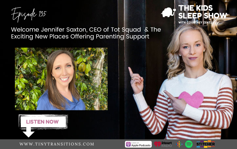 Episode 135: Welcome Jenn Saxton, CEO of Tot Squad  & These NEW Can’t-Miss Places to Get Parenting Support