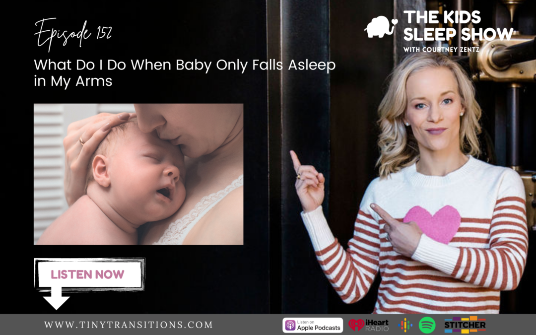 Episode #152: What Do I Do When Baby Only Falls Asleep in My Arms