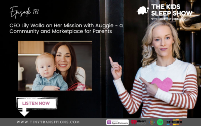 Episode 172: Auggie Founder Lily Walla Talks Parenting Support on This Innovative New Platform.