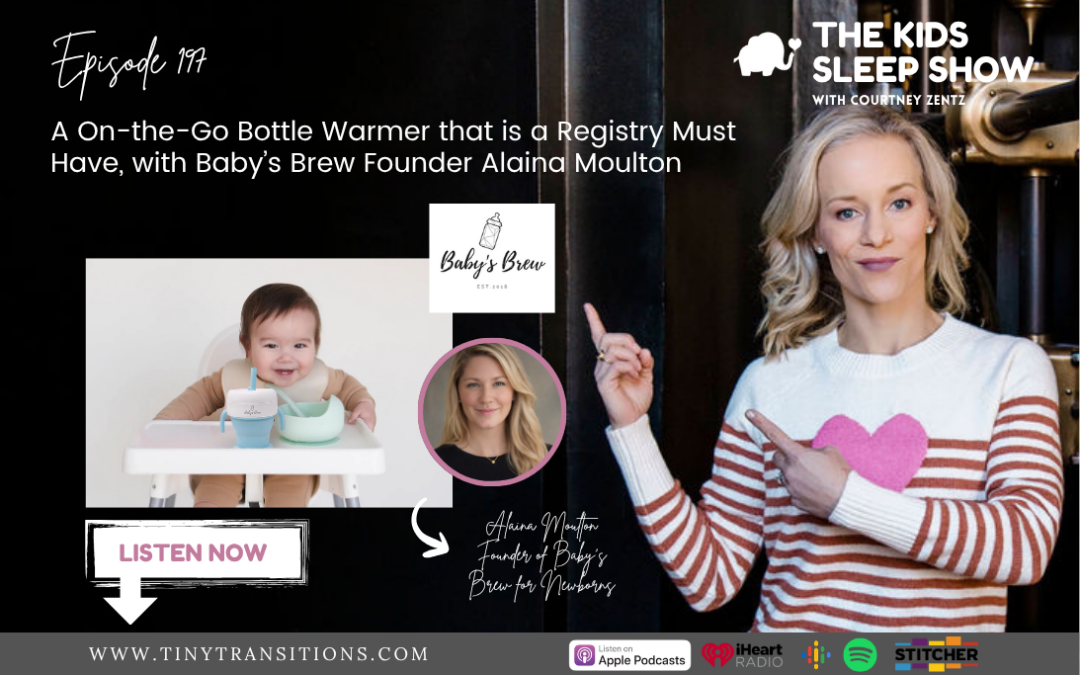 Episode 197: A On-the-Go Bottle Warmer that is a Registry Must Have, with Baby’s Brew Founder Alaina Moulton
